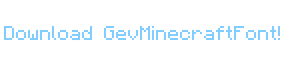 Download GevMinecraftFont!